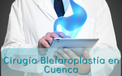 La Blefaroplastía en Cuenca Puede Mejorar tu Calidad de Vida